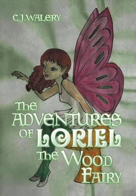 The Adventures of Loriel the Wood Fairy by Walery, C. J.