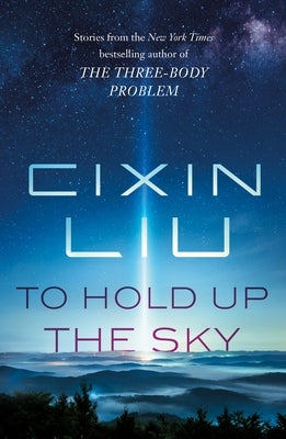 To Hold Up the Sky by Liu, Cixin