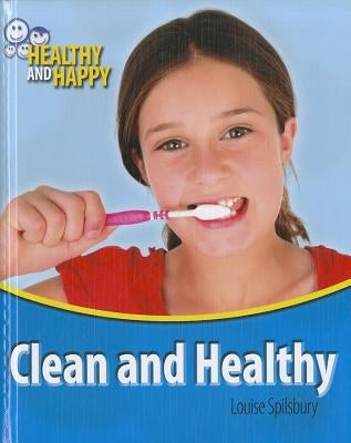 Clean and Healthy by Spilsbury, Louise A.