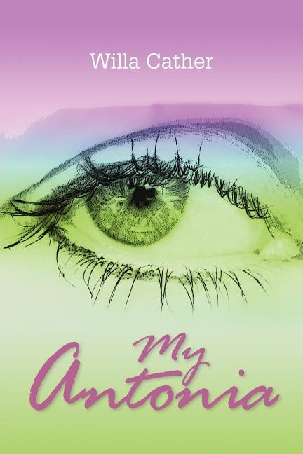 My Antonia by Cather, Willa