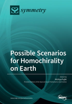 Possible Scenarios for Homochirality on Earth by Fujiki, Michiya