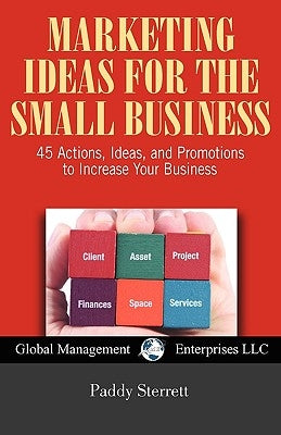 Marketing Ideas for the Small Business by Sterrett, Paddy