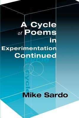 A Cycle of Poems in Experimention Continued by Sardo, Michael a. J.