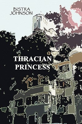 Thracian Princess by Johnson, Bistra