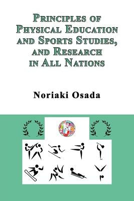 Principles of Physical Education and Sports Studies, and Research in All Nations by Osada, Noriaki