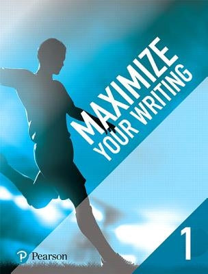 Maximize Your Writing 1 by Pearson