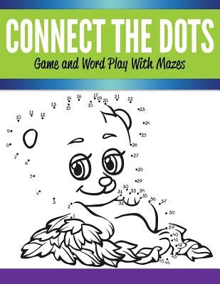 Connect The Dots Game and Word Play With Mazes by Speedy Publishing LLC
