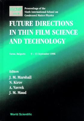 Future Directions in Thin Film, Science and Technology, Proc of the 9th International School on Condensed Matter Phy by Marshall, J. M.