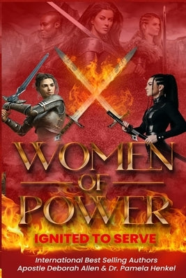 Women of Power Ignited to Serve by Henkel, Pamela
