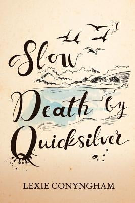 Slow Death by Quicksilver by Conyngham, Lexie