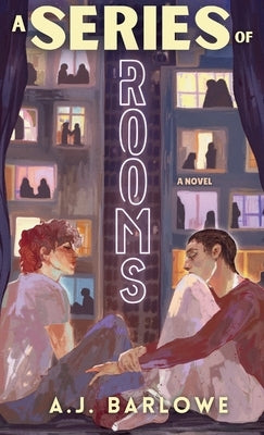 A Series of Rooms by Barlowe, A. J.