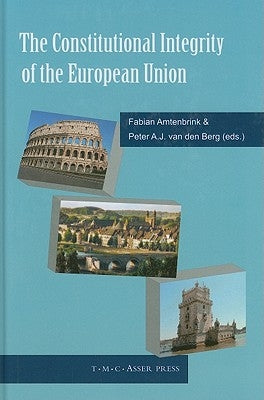The Constitutional Integrity of the European Union by Amtenbrink, Fabian