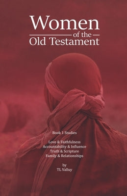 Women of the Old Testament: Book 1 Studies by Valluy, Tl