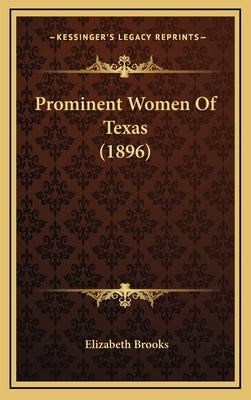 Prominent Women Of Texas (1896) by Brooks, Elizabeth