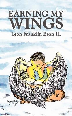 Earning My Wings by Bean, Leon Franklin, III
