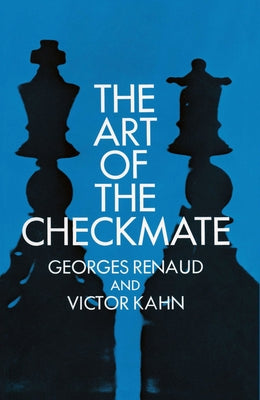 The Art of the Checkmate by Renaud, Georges