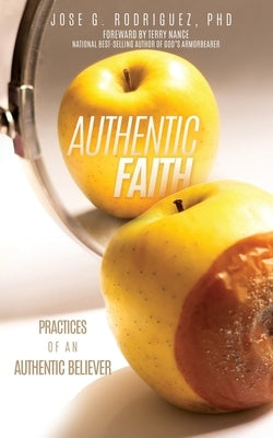 Authentic Faith by Rodriguez, Jose G.
