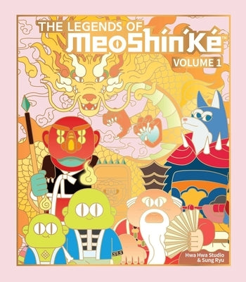 The Legends of Meosh?n'k?: An Illustrated Guide to Korean Monsters and Mythology by Hwahwa Studio