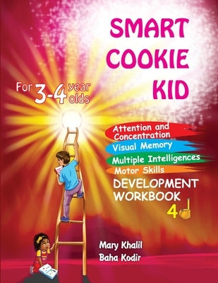 Smart Cookie Kid For 3-4 Year Olds Attention and Concentration Visual Memory Multiple Intelligences Motor Skills Book 4D by Khalil, Mary