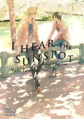 I Hear the Sunspot: Theory of Happiness by Fumino, Yuki