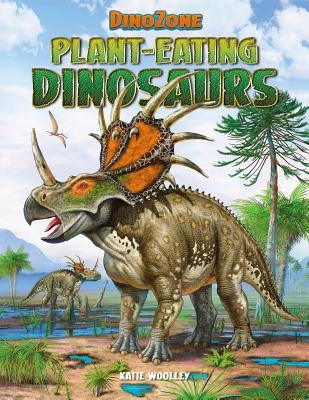 Plant-Eating Dinosaurs by Woolley, Katie