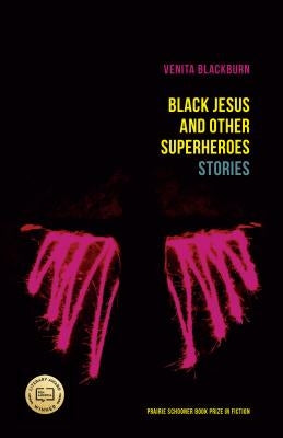 Black Jesus and Other Superheroes: Stories by Blackburn, Venita
