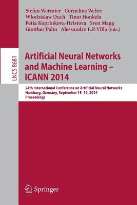 Artificial Neural Networks and Machine Learning -- Icann 2014: 24th International Conference on Artificial Neural Networks, Hamburg, Germany, Septembe by Wermter, Stefan