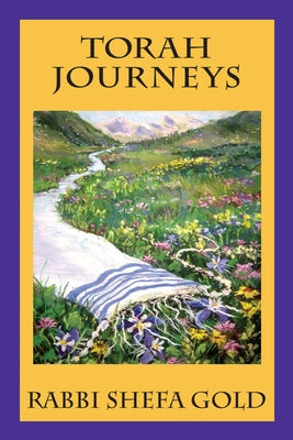 Torah Journeys: The Inner Path to the Promised Land by Gold, Shefa