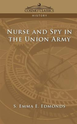 Nurse and Spy in the Union Army by Edmonds, Sarah Emma Evelyn