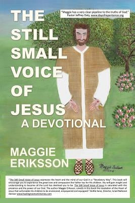 The Still Small Voice of Jesus by Eriksson, Maggie
