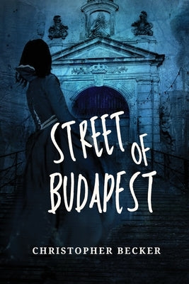 Street of Budapest by Becker, Christopher