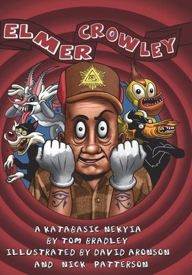 Elmer Crowley: a katabasic nekyia by Bradley, Tom
