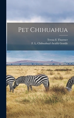 Pet Chihuahua by Thurmer, Tressa E.