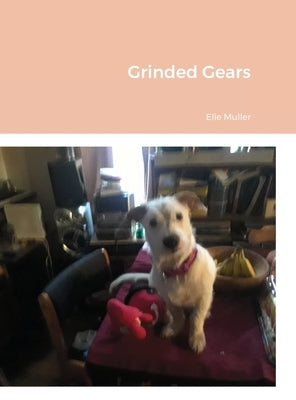Grinded Gears by Muller, Elie