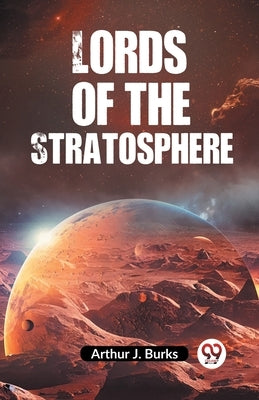 Lords Of The Stratosphere by J Burks Arthur