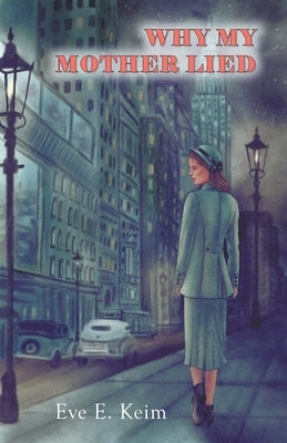 Why My Mother Lied by Keim, Eve E.