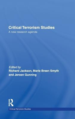 Critical Terrorism Studies: A New Research Agenda by Jackson, Richard