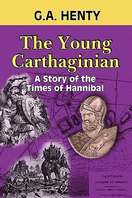The Young Carthaginian: A Story of the Times of Hannibal by Highsmith, Clark