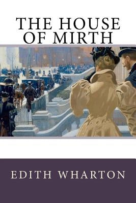 The House of Mirth by Wharton, Edith