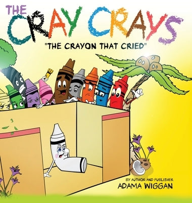 The Crayon That Cried by Wiggan, Adama