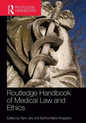 Routledge Handbook of Medical Law and Ethics by Joly, Yann