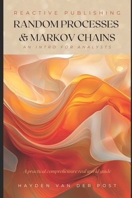 Random Processes & Markov Chains: A Comprehensive Guide to Stochastic Modeling and Applications by Bisette, Vincent