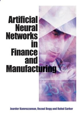 Artificial Neural Networks in Finance and Manufacturing by Kamruzzaman, Joarder