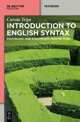 English Syntax in Three Dimensions: History - Synchrony - Diachrony by Trips, Carola