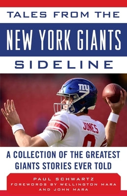 Tales from the New York Giants Sideline: A Collection of the Greatest Giants Stories Ever Told by Schwartz, Paul