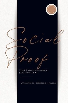Social Proof Trading Journal: Trading Journal by Grant, Awilda