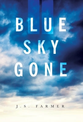 Blue Sky Gone by Farmer, J. S.