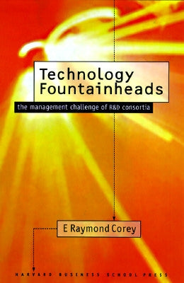 Technology Fountainheads: From Missouri to Mars-A Century of Leadership in Manufacturing by Corey, E. Raymond