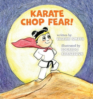 Karate Chop Fear! by Smith, Valerie