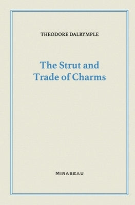 The Strut and Trade of Charms by Dalrymple, Theodore